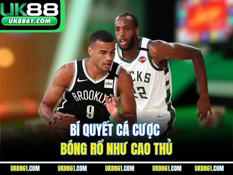 Bí quyết cá cược bóng rổ như cao thủ