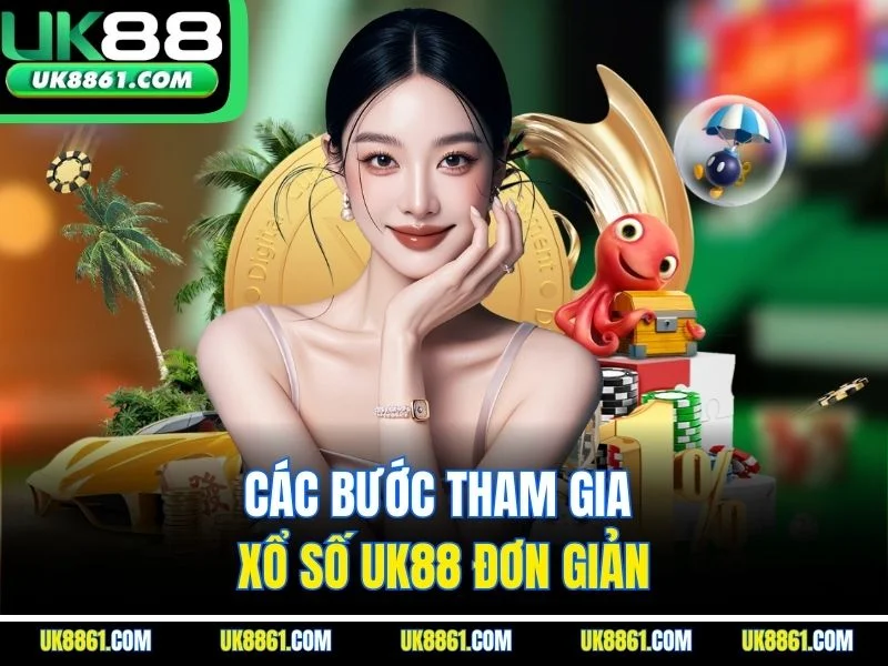 Các bước tham gia xổ số UK88 đơn giản