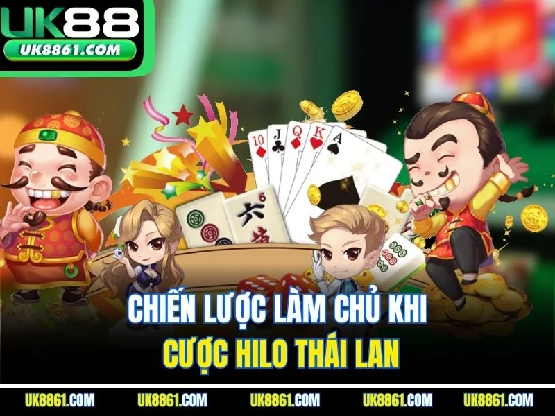 Chiến lược làm chủ khi cược Hilo Thái Lan