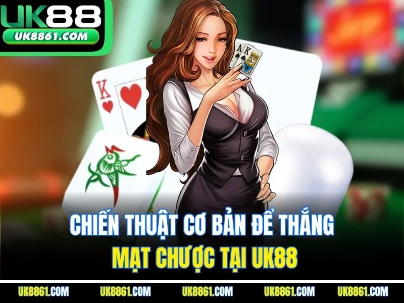 Chiến thuật cơ bản để thắng mạt chược tại UK88