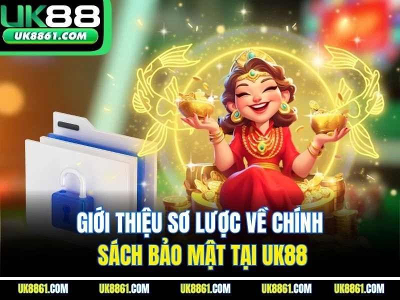 Giới thiệu sơ lược về chính sách bảo mật tại UK88