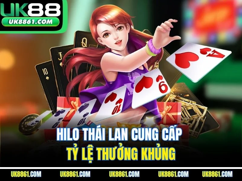 Hilo Thái Lan cung cấp tỷ lệ thưởng khủng