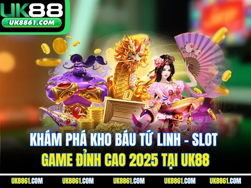 Khám Phá Kho Báu Tứ Linh - Slot Game Đỉnh Cao 2025 Tại UK88