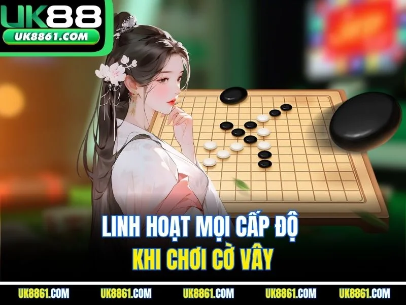 Linh hoạt mọi cấp độ khi chơi cờ vây