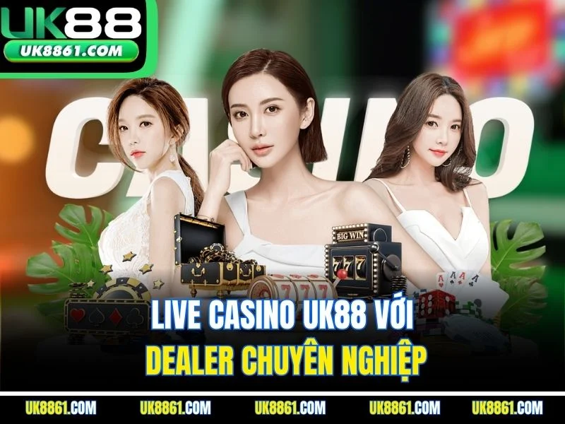 Live casino UK88 với dealer chuyên nghiệp