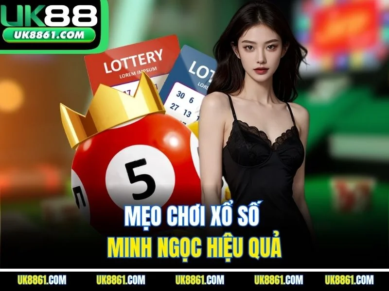 Mẹo chơi xổ số Minh Ngọc hiệu quả