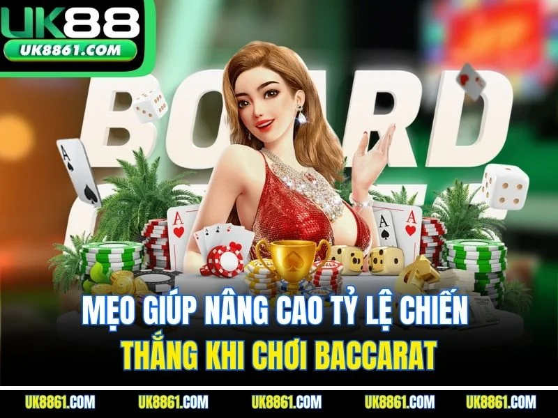 Mẹo giúp nâng cao tỷ lệ chiến thắng khi chơi baccarat