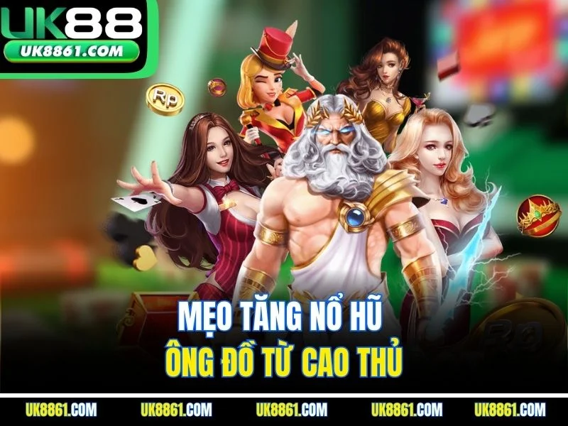 Mẹo tăng nổ hũ ông đồ từ cao thủ