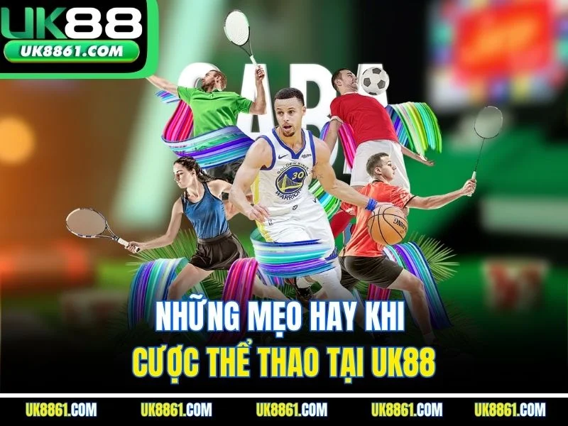 Những mẹo hay khi cược thể thao tại UK88
