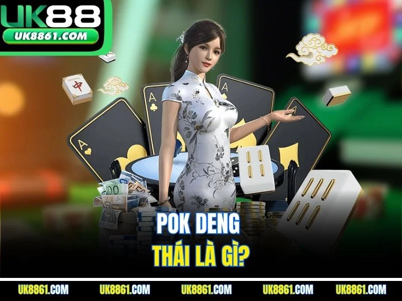 Pok Deng Thái là gì?
