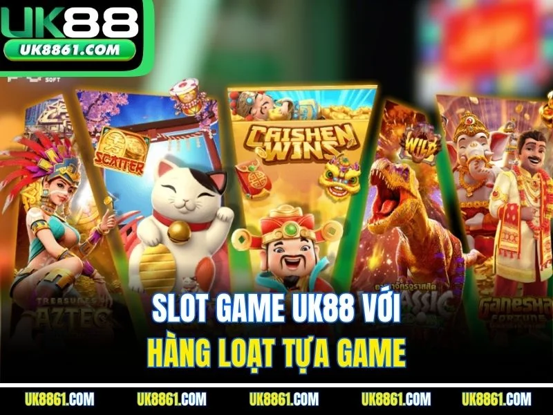 Slot game UK88 với hàng loạt tựa game 