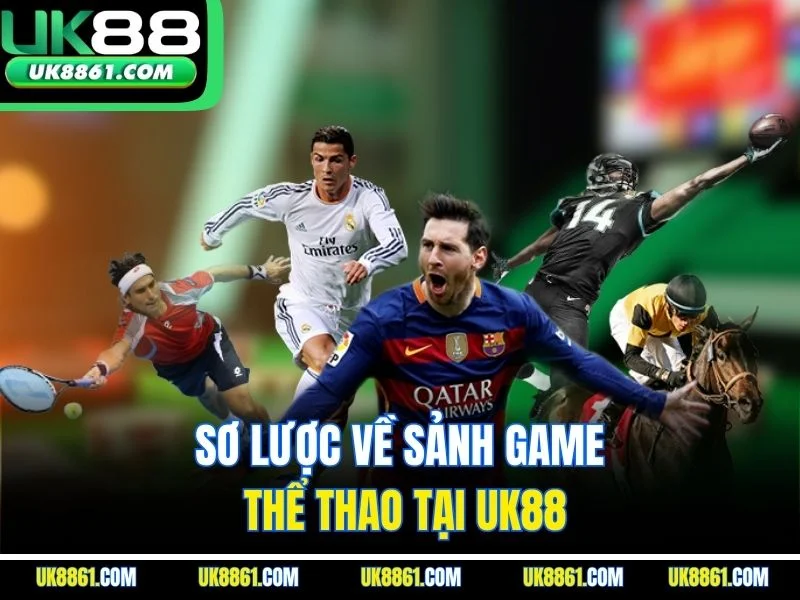 Sơ lược về sảnh game thể thao tại UK88