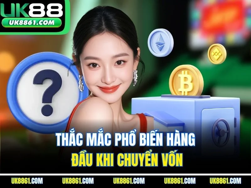 Thắc mắc phổ biến hàng đầu khi chuyển vốn