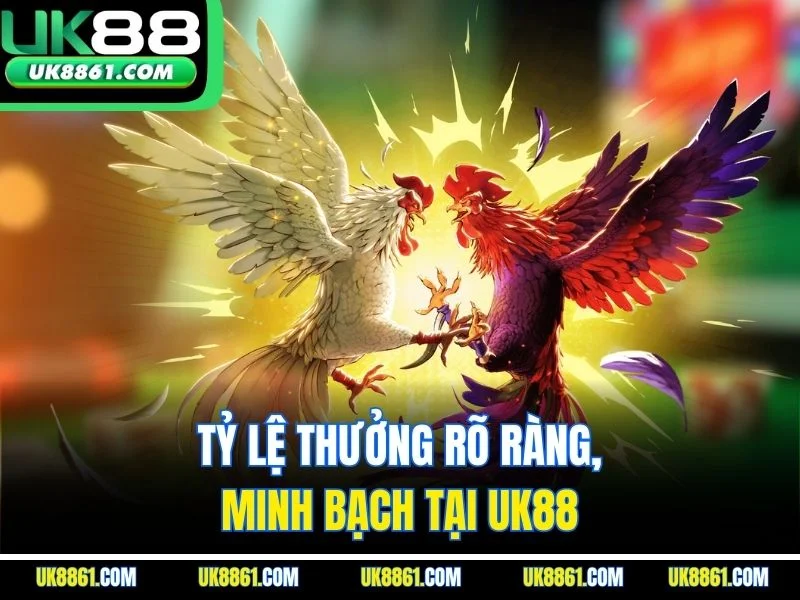 Tỷ lệ thưởng rõ ràng, minh bạch tại UK88 