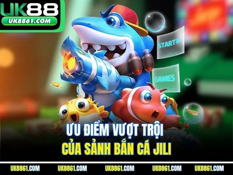 Ưu điểm vượt trội của sảnh bắn cá Jili