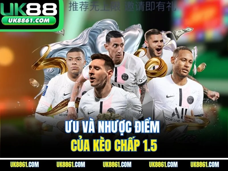Ưu và nhược điểm của kèo chấp 1.5
